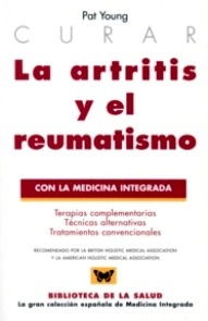 La Artritis y el Reumatismo "con la medicina integrada"