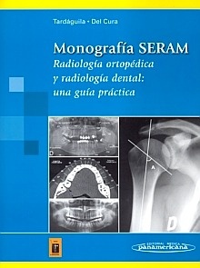Radiología Ortopédica y Radiología Dental (AGOTADO) "Monografía SERAM"