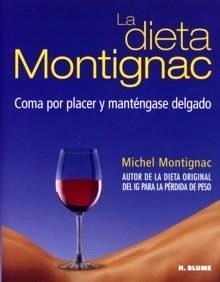 La Dieta Montignac "Coma por Placer y Manténgase Delgado"