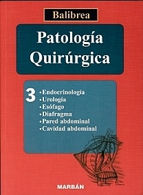 Patología Quirúrgica T/3. "Endocrinologia, Urología, Esófago, Diafragma, Cavidad Torácica. Endocrinologia, Urología, Esófago, Diafragma, Pared Abdominal y Cavidad Torácica"