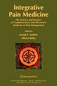 Integrative Pain Medicine "The Science and Practice of Complementary and Alternative Medici"