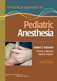A Practical Approach To Pediatric Anesthesia