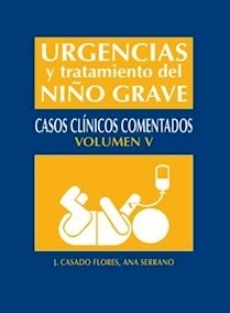Urgencias y Tratamiento del Niño Grave. Vol. 5 "Casos Clínicos Comentados"