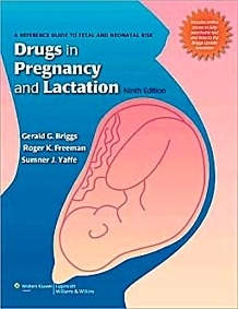 Drugs in Pregnancy and Lactation. A Reference Guide to Fetal and Neonatal Risk
