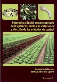 Determinación del Estado Sanitario de las Plantas, Suelo e Instalaciones y Elección de los Métodos de Control
