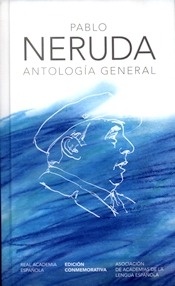 Pablo Neruda. Antología General. Edición Conmemorativa de la RAE