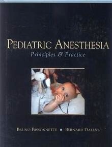 Pediatric Anesthesia "Principles & Practice"