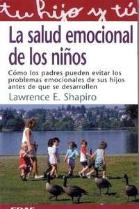 La Salud Emocional de los Niños ". Como los Padres Pueden Evitar los Problemas Emocionales de sus Hijos Antes de que se Desarrollen"
