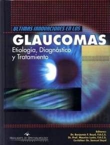 Ultimas Innovaciones en los Glaucomas. Etiología, Diagnóstico y Tratamiento
