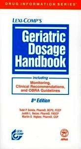 Geriatric Dosage Handbook "Including Monitoring, Clinical Recommendations And Obra Guidelin"