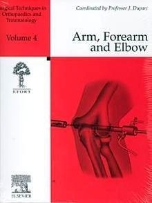 Elbow and Forearm Vol.4 "Surgical Techniques in Orthopaedics and Traumatology"