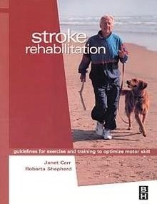 Stroke Rehabilitation: Guidelines For Exercise And Training To Optimization