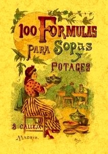 100 fórmulas para preparar sopas y potajes. Recetario económico y sencillo