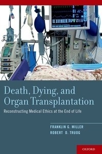 Death, Dying, and Organ Transplantation "Reconstructing Medical Ethics at the End of Life"