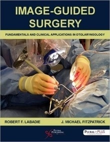 Image-Guided Surgery "Fundamentals And Clinical Applications In Otolaryngology + Companion Website"