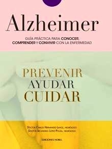 Alzheimer, Guía Práctica para Conocer, Convivir y Afrontar la Enfermedad