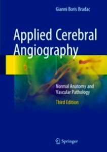 Applied Cerebral Angiography "Normal Anatomy and Vascular Pathology"