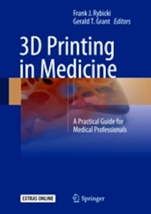3D Printing in Medicine "A Practical Guide for Medical Professionals"