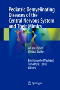 Pediatric Demyelinating Diseases of the Central Nervous System and Their Mimics "A Case-Based Clinical Guide"