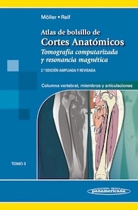 Atlas de Bolsillo de Cortes Anatómicos Tomo 3 "Tomografía computarizada y resonancia magnética: Columna vertebral, Miembros y Articulaciones"