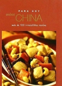 Para Hoy. Cocina China "Mas de 100 irresistibles recetas"