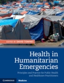 Health in Humanitarian Emergencies "Principles and Practice for Public Health and Healthcare Practitioners"