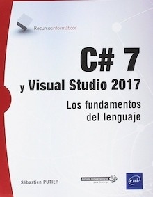 C 7 y Visual Studio 2017 "Los Fundamentos del Lenguaje"