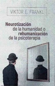 Neurotización de la Humanidad o Rehumanización de la Psicoterapia