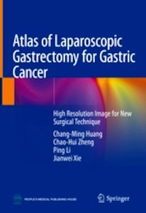 Atlas of Laparoscopic Gastrectomy for Gastric Cancer "High resolution image for new surgical technique"