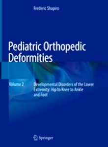 Pediatric Orthopedic Deformities Vol.2 "Developmental Disorders of the Lower Extremity: Hip to Knee to Ankle and Foot"