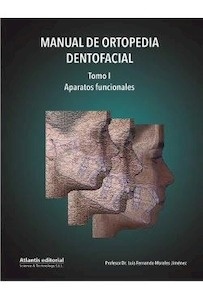 Manual de Ortopedia Dentofacial Tomo I "Aparatos Funcionales"