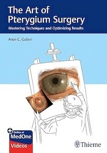 The Art of Pterygium Surgery "Mastering Techniques and Optimizing Results"