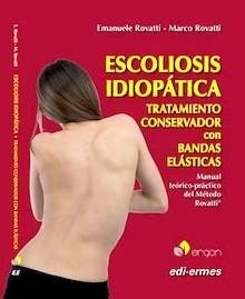 Escoliosis Idiopática "Tratamiento Conservador con Bandas Elásticas. Manual Teórico-Práctico Del Método Rovatti"