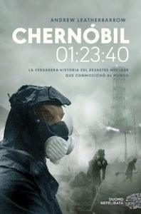 Chernobil 01:23:40: la Verdadera Historia del Desastre Nuclear que Conmocionó al Mundo