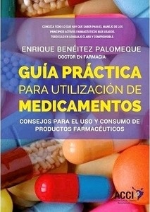 Guía Práctica para Utilización de Medicamentos "Consejos para el Uso y Consumo de Productos Farmacéuticos"