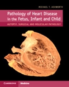 Pathology of Heart Disease in the Fetus, Infant and Child "Autopsy, Surgical and Molecular Pathology"