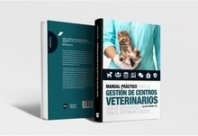 Manual Práctico para la Gestión de Centros Veterinarios "Guía de Supervivencia para el Veterinario Gestor"