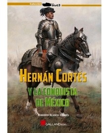 Hernán Cortés y la Conquista de México