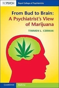 From Bud to Brain "A Psychiatrist's View of Marijuana"