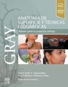 GRAY. Anatomía de superficie y técnicas ecográficas "Bases para la Práctica Clínica"