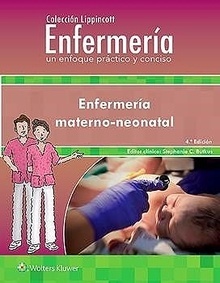 Enfermería Materno-Neonatal. Colección Lippincott Enfermería. Un Enfoque Práctico y Conciso