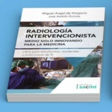 Radiología Intervencionista. Medio Siglo Innovando para la Medicina "Libro para Estudiantes, Residentes y Enfermeros de Ri"