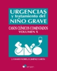 Urgencias y Tratamiento del Niño Grave Casos Clínicos Comentados Vol. X