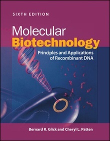 Molecular Biotechnology "Principles and Applications of Recombinant DNA"