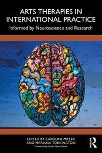 Arts Therapies in International Practice "Informed by Neuroscience and Research"
