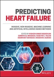 Predicting Heart Failure "Invasive, Non-Invasive, Machine Learning and Artificial Intelligence Based Methods"