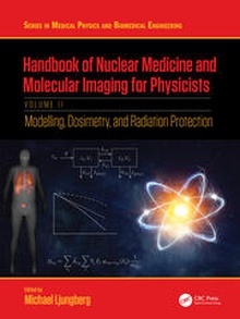 Handbook of Nuclear Medicine and Molecular Imaging for Physicists "Modelling, Dosimetry and Radiation Protection, Volume II"