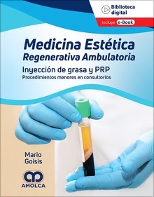 Medicina Estética Regenerativa Ambulatoria "Inyección de Grasa y PRP. Procedimientos Menores en Consultorio"