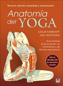 Anatomía del Yoga "Guía Ilustrada de las Posturas, los Movimientos y las Técnicas Respiratorias"