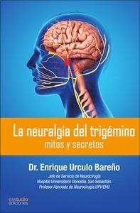 La Neuralgia del Trigémino. Mitos y Secretos